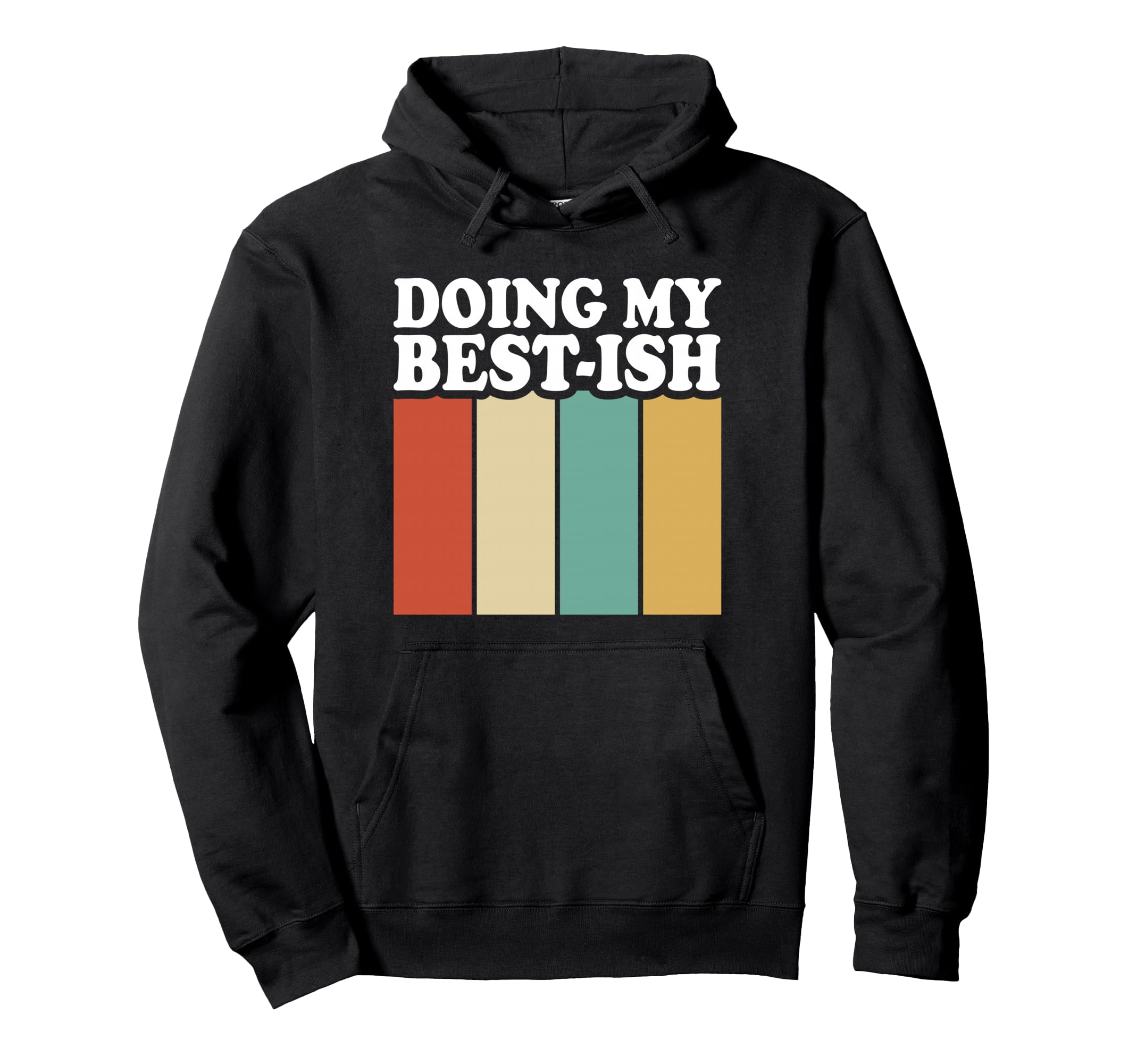 Doing My Best Ish Funny Sarcastic Hoodie - Trendy Graphic Men Women - T-Shirt, Sweatshirt, Hoodie