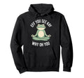 Eff You See Kay Why Oh You Meditating Frog Hoodie - Minimalist Print Unisex - T-Shirt, Sweatshirt, Hoodie