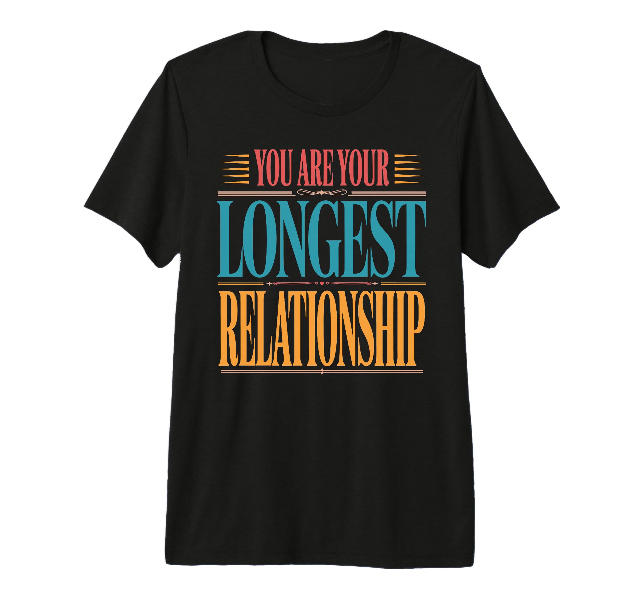 You Are Your Longest Relationship T-Shirt - Minimalist Print for Adults - T-Shirt, Sweatshirt, Hoodie