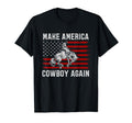 Makes America Cowboy Again Western T-Shirt - Novelty Apparel Unisex - T-Shirt, Sweatshirt, Hoodie