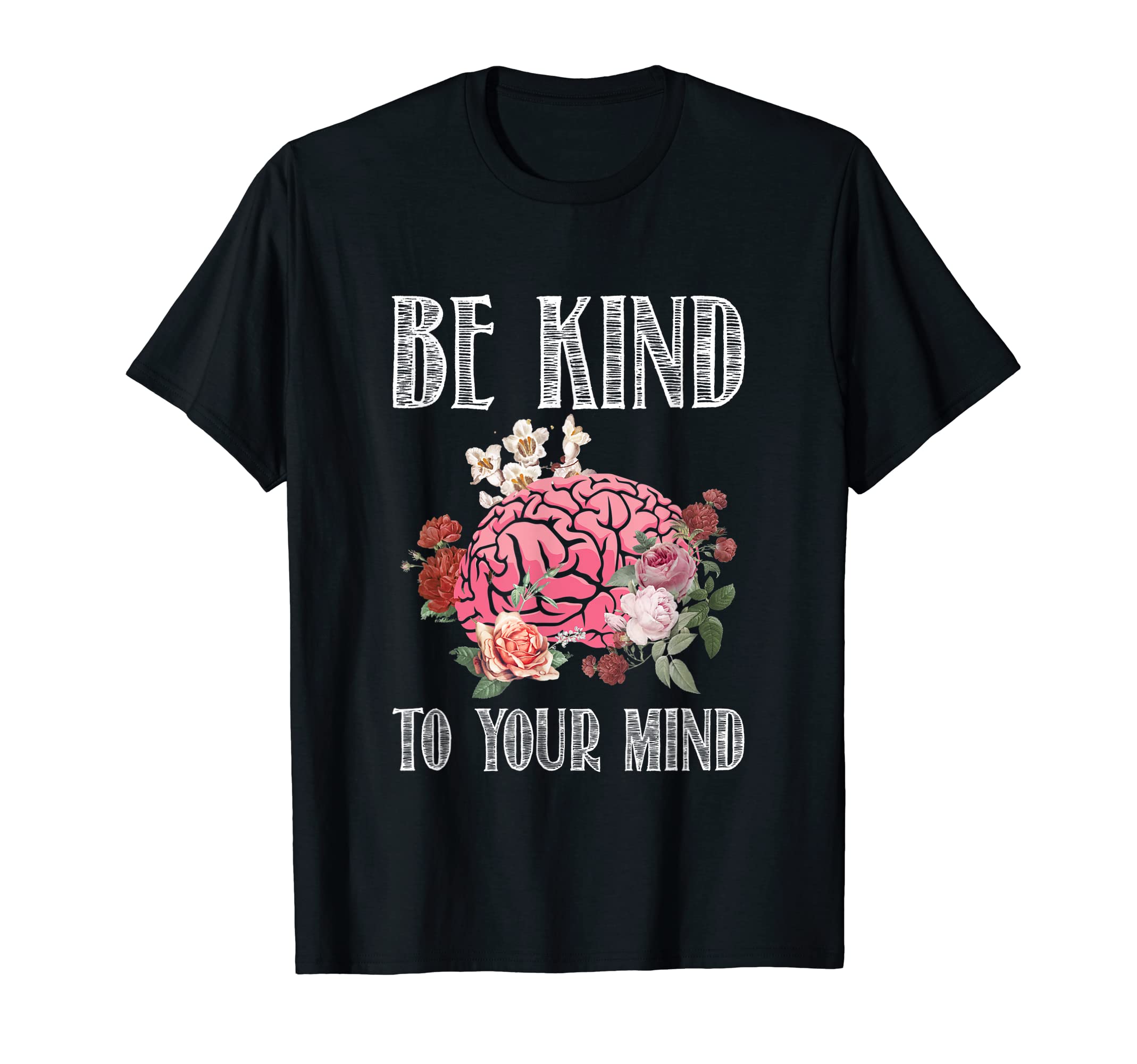 Be Kind To Your Mind Mental Health Awareness T-Shirt - Graphic Print Unisex - T-Shirt, Sweatshirt, Hoodie