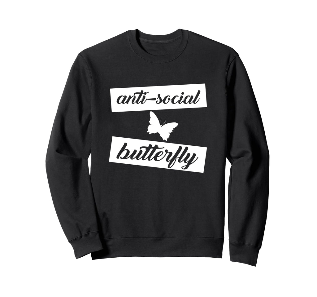 Funny Anti Social Butterfly Sweatshirt - Casual Everyday Wear Unisex - T-Shirt, Sweatshirt, Hoodie