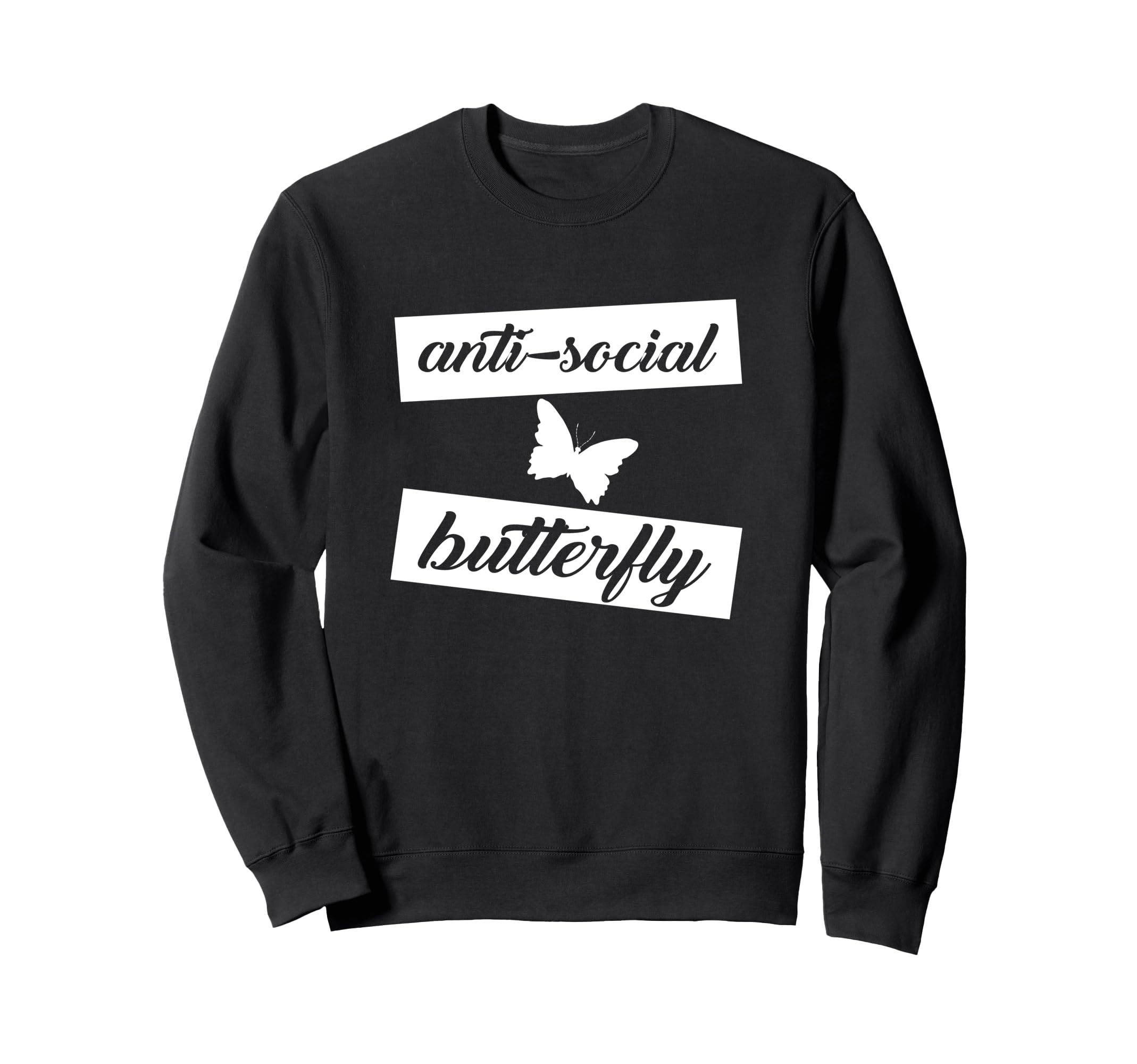Funny Anti Social Butterfly Sweatshirt - Casual Everyday Wear Unisex - T-Shirt, Sweatshirt, Hoodie