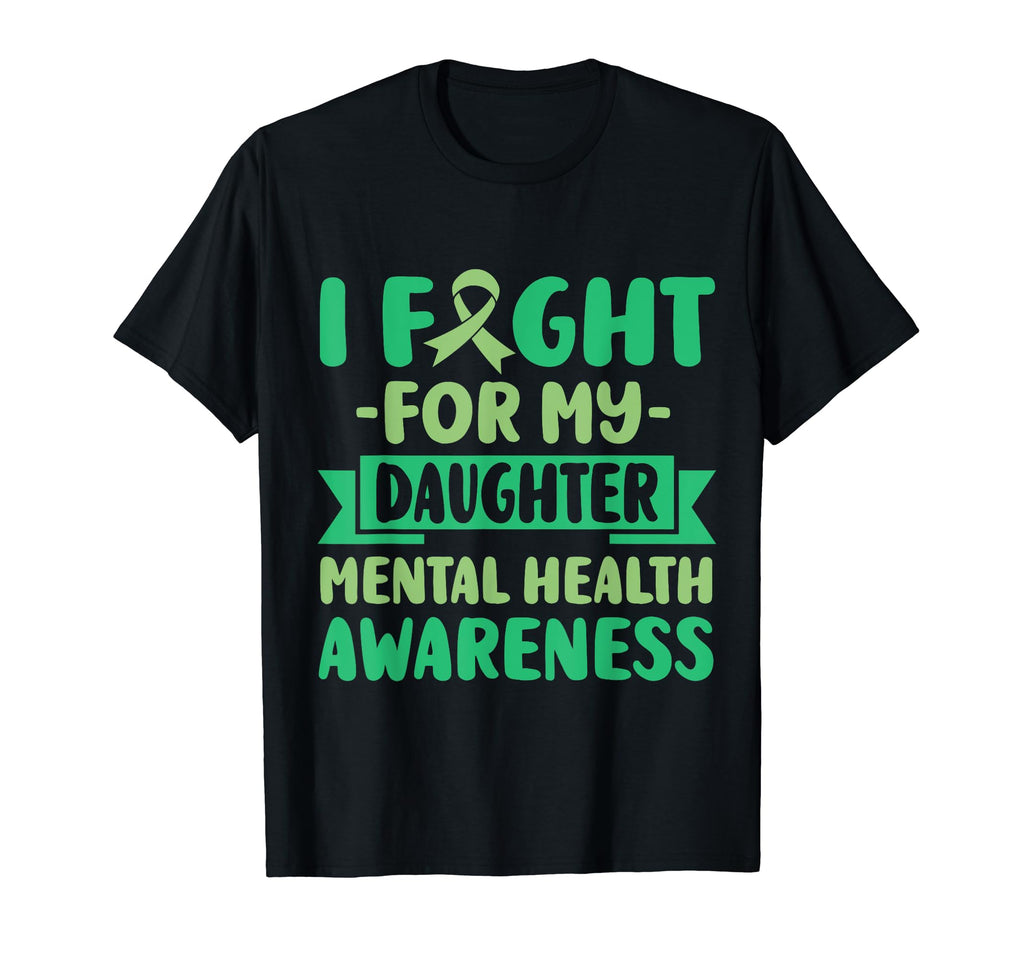 I Fight My Daughter Her Fight Mental T-Shirt - Novelty Apparel Men Women - T-Shirt, Sweatshirt, Hoodie