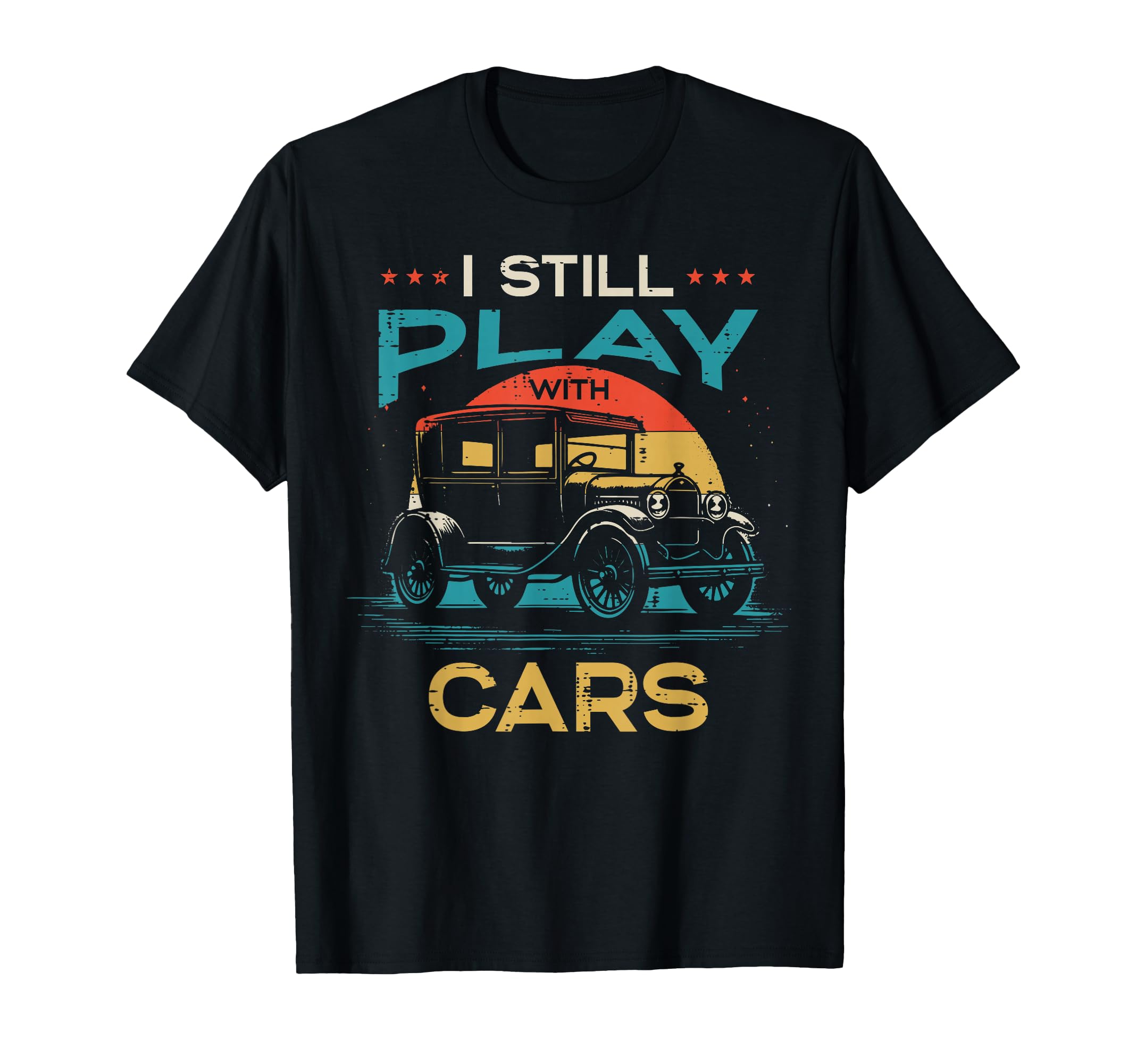 Mechanic I Still Play Cars Automotive T-Shirt - Graphic Print Men Women - T-Shirt, Sweatshirt, Hoodie