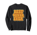 Funny Typography Best Oliver Ever Sweatshirt - Unique Graphic for Adults - T-Shirt, Sweatshirt, Hoodie