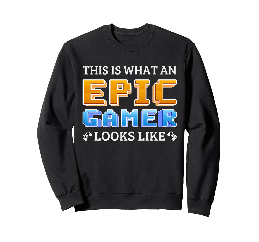 Epic Gamer Gaming Typography Sweatshirt - Casual Everyday Wear Unisex - T-Shirt, Sweatshirt, Hoodie