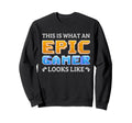 Epic Gamer Gaming Typography Sweatshirt - Casual Everyday Wear Unisex - T-Shirt, Sweatshirt, Hoodie