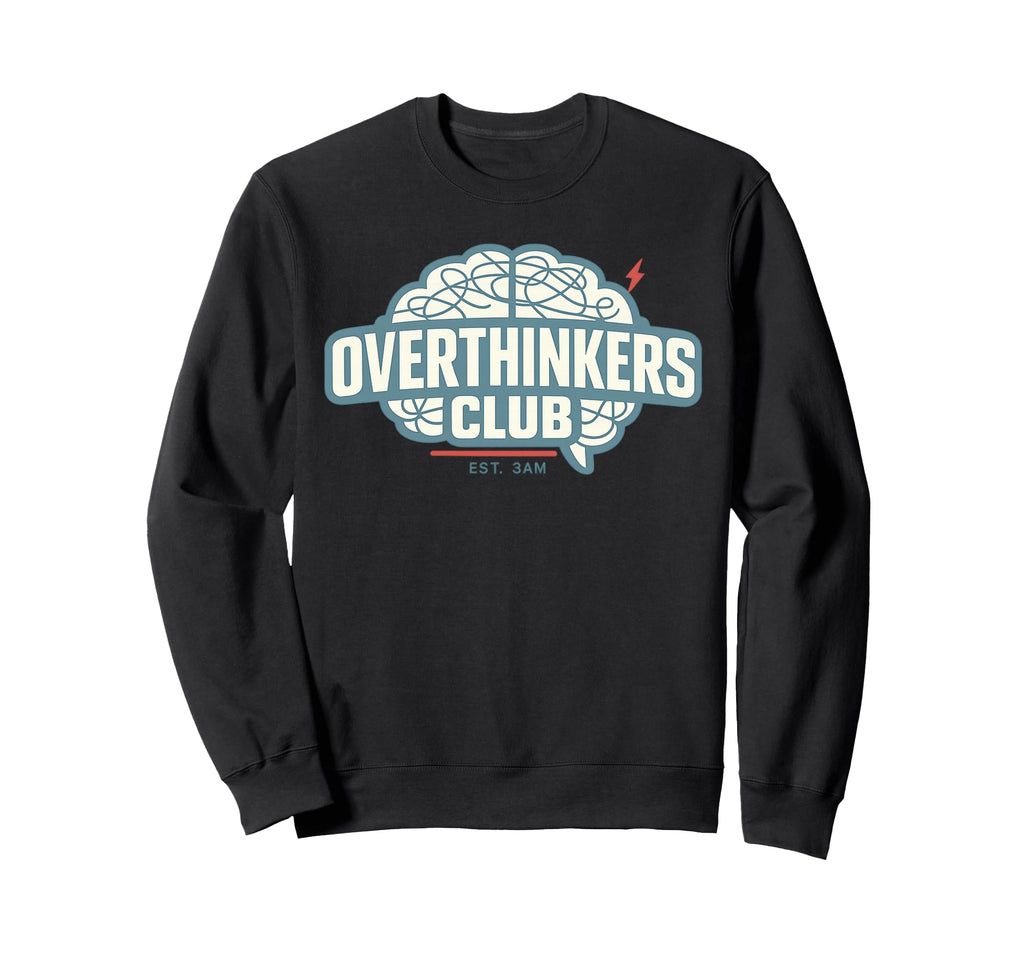Overthinker Funny Anxiety Sweatshirt - Casual Everyday Wear for Adults - T-Shirt, Sweatshirt, Hoodie