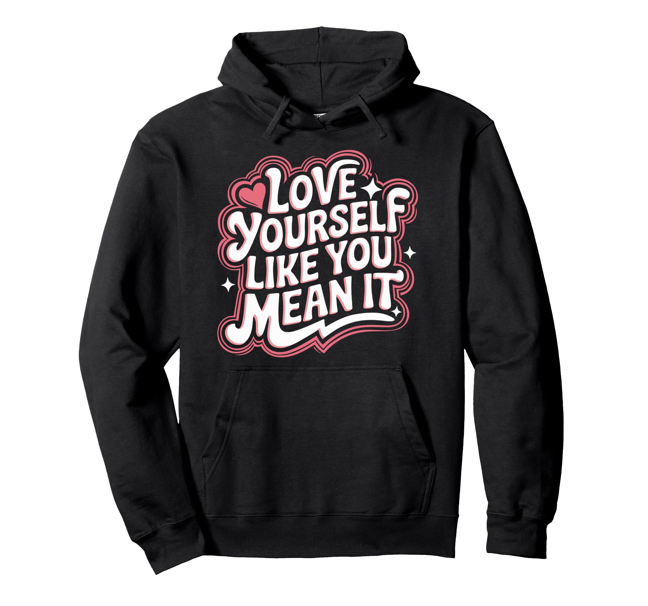 Self Love Empowerment Self Care Positive Hoodie - Trendy Graphic Unisex - T-Shirt, Sweatshirt, Hoodie