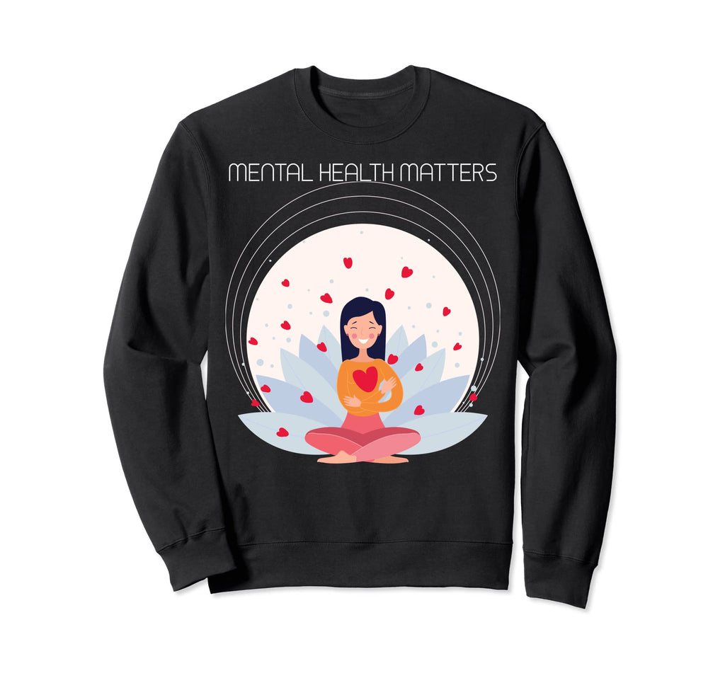 Mental Health Matters Sweatshirt - Casual Everyday Wear for Adults - T-Shirt, Sweatshirt, Hoodie