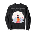 Mental Health Matters Sweatshirt - Casual Everyday Wear for Adults - T-Shirt, Sweatshirt, Hoodie