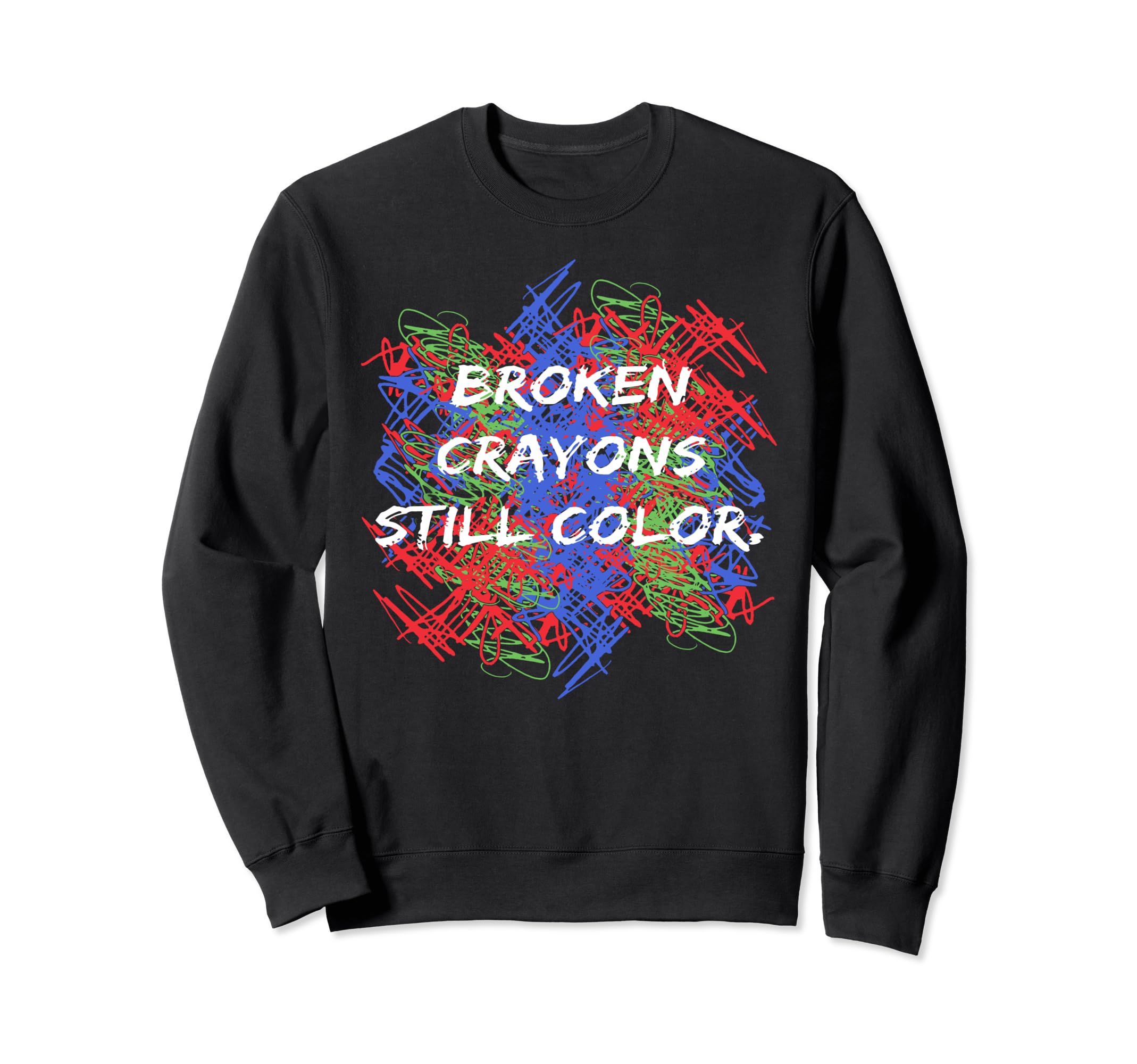 Broken Crayons Still Color Mental Sweatshirt - Trendy Graphic for Adults - T-Shirt, Sweatshirt, Hoodie