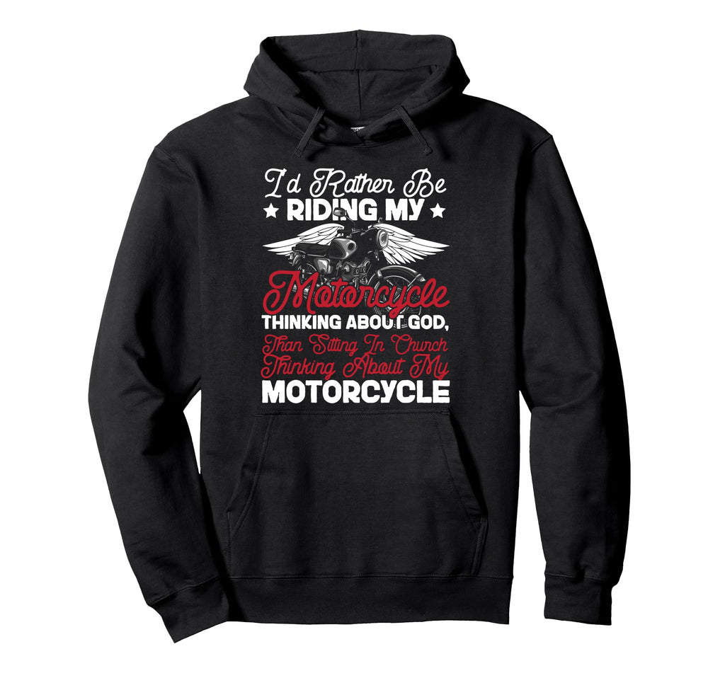 Christian Motorcycle Biker Id Rather Be Hoodie - Trendy Graphic Men Women - T-Shirt, Sweatshirt, Hoodie