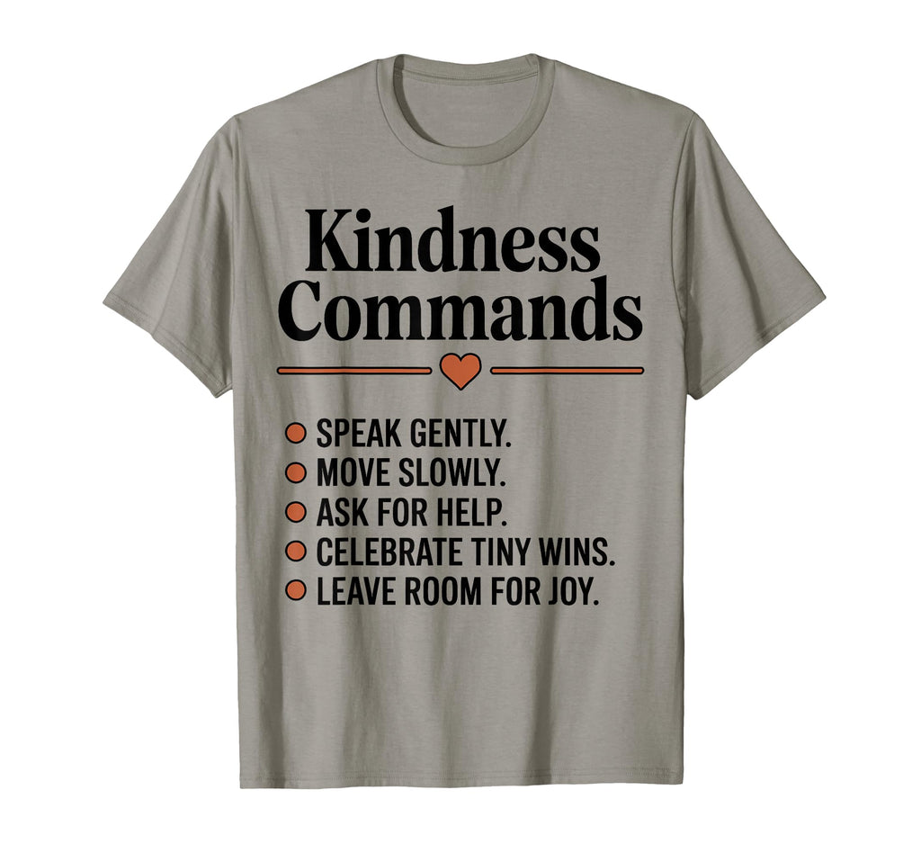 Kindness Commands Be Kind Mindful T-Shirt - Streetwear Style for Adults - T-Shirt, Sweatshirt, Hoodie