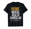 Future Mental Health Counselor T-Shirt - Casual Everyday Wear Men Women - T-Shirt, Sweatshirt, Hoodie