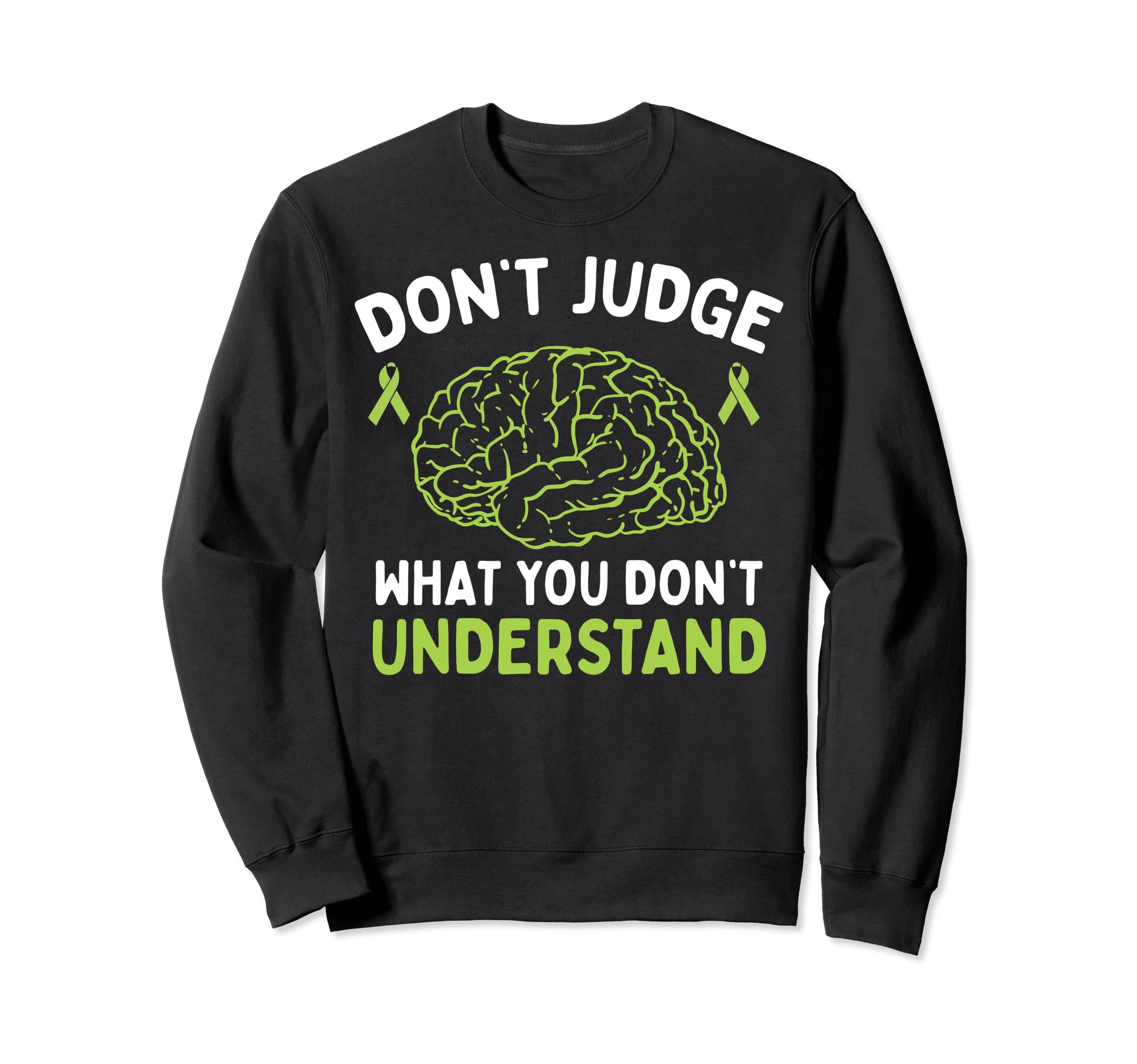 Dont Judge Depression Anxiety Sweatshirt - Fun Novelty Design Men Women - T-Shirt, Sweatshirt, Hoodie