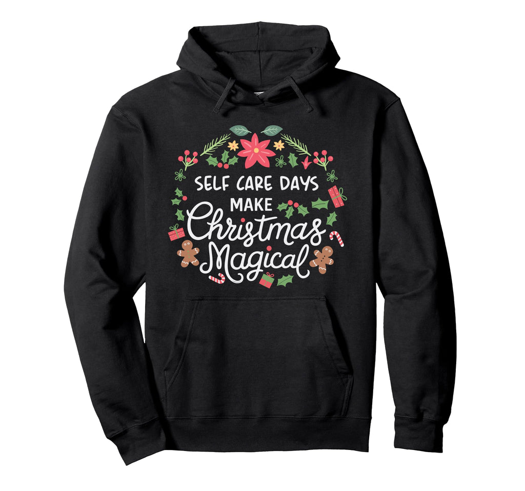 Self Care Days Make Magical Festive Holiday Hoodie - Trendy Graphic Unisex - T-Shirt, Sweatshirt, Hoodie