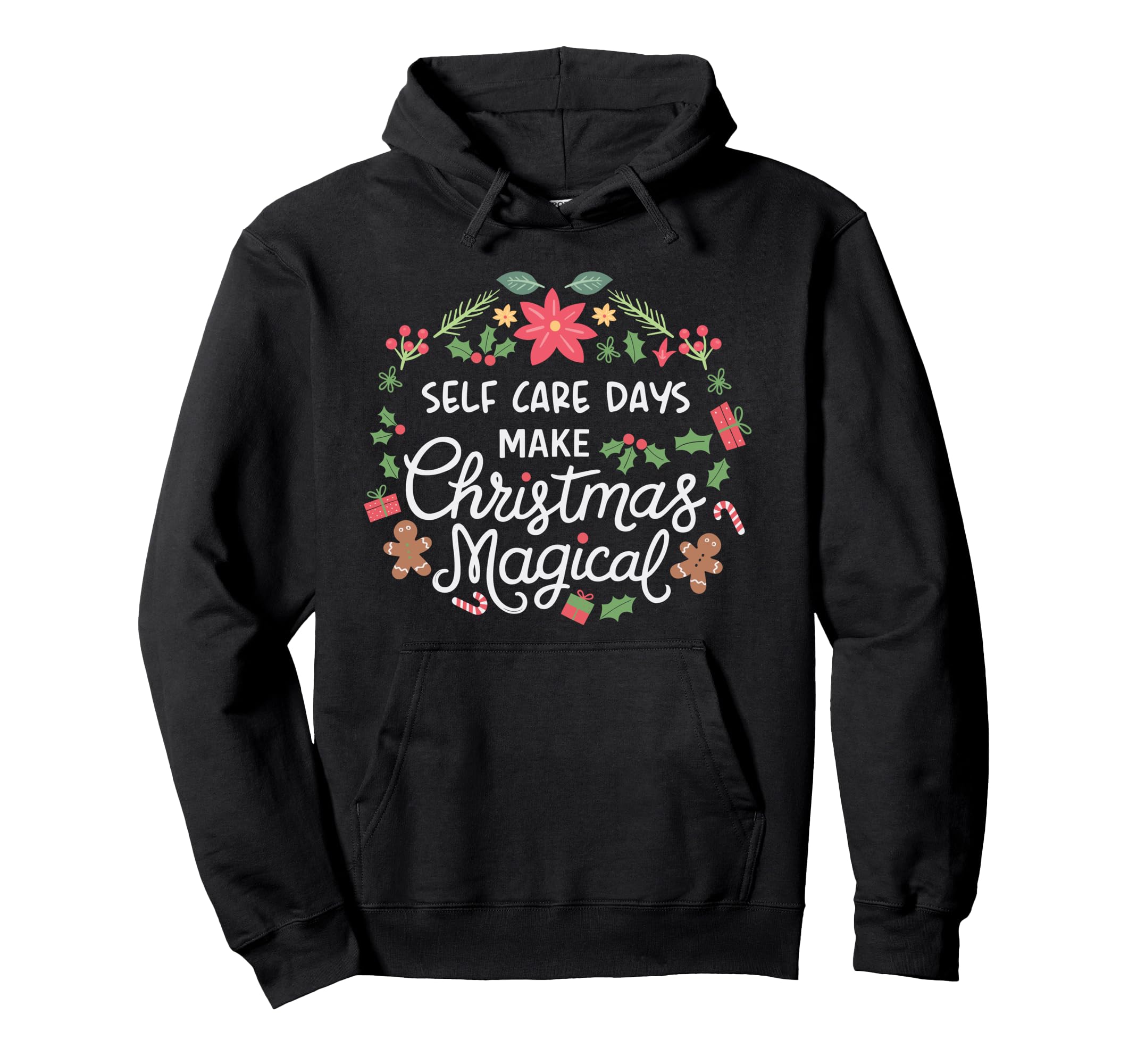 Self Care Days Make Magical Festive Holiday Hoodie - Trendy Graphic Unisex - T-Shirt, Sweatshirt, Hoodie