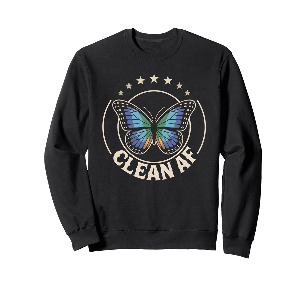 Funny Clean Af Still Sober Bitches Sweatshirt - Unique Graphic Unisex - T-Shirt, Sweatshirt, Hoodie