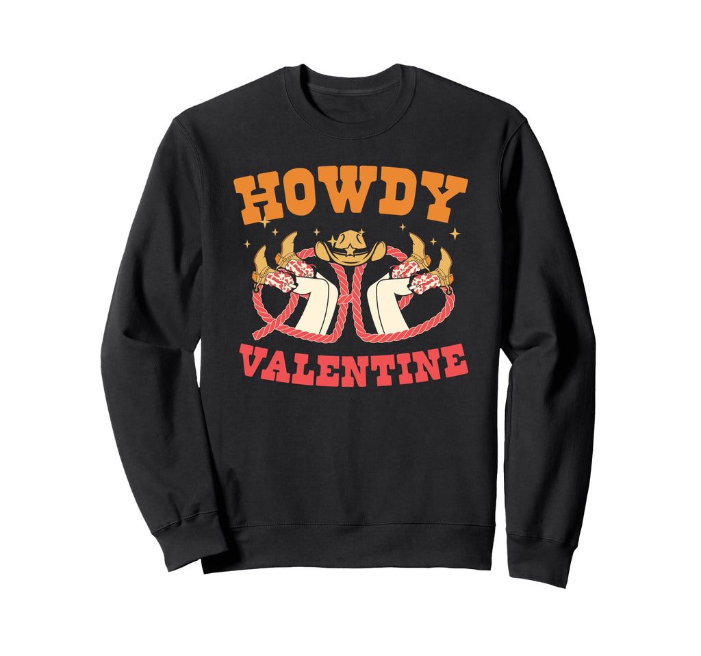 Howdy Valentine Western Valentines Sweatshirt - Trendy Graphic Men Women - T-Shirt, Sweatshirt, Hoodie
