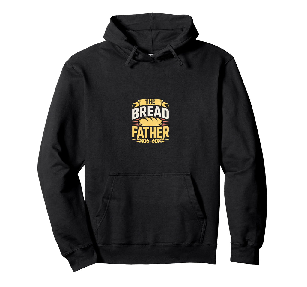 Bread Father Bread Baking Sourdough Hoodie - Novelty Apparel Men Women - T-Shirt, Sweatshirt, Hoodie