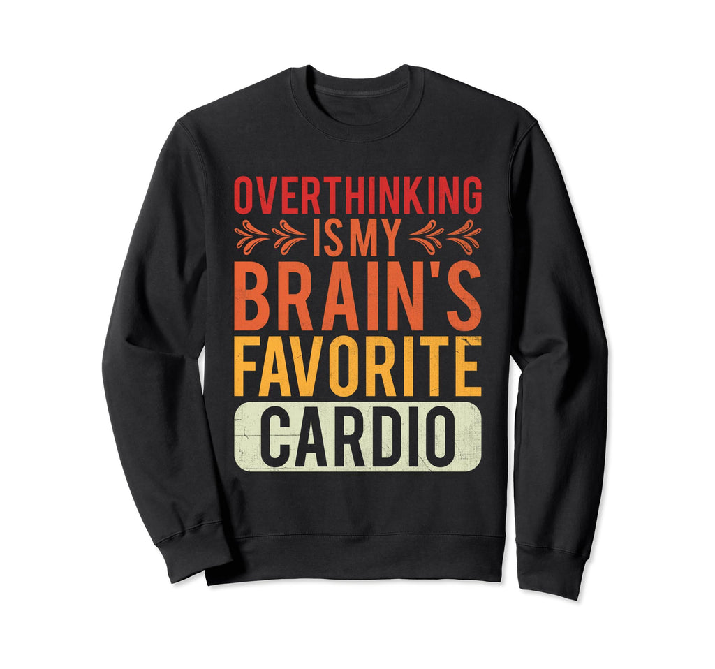 Overthinking Overthinker Funny Sweatshirt - Novelty Apparel for Adults - T-Shirt, Sweatshirt, Hoodie