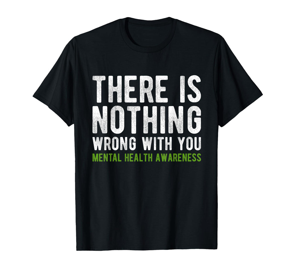 There Is Nothing Wrong You Mental T-Shirt - Aesthetic Graphic for Adults - T-Shirt, Sweatshirt, Hoodie