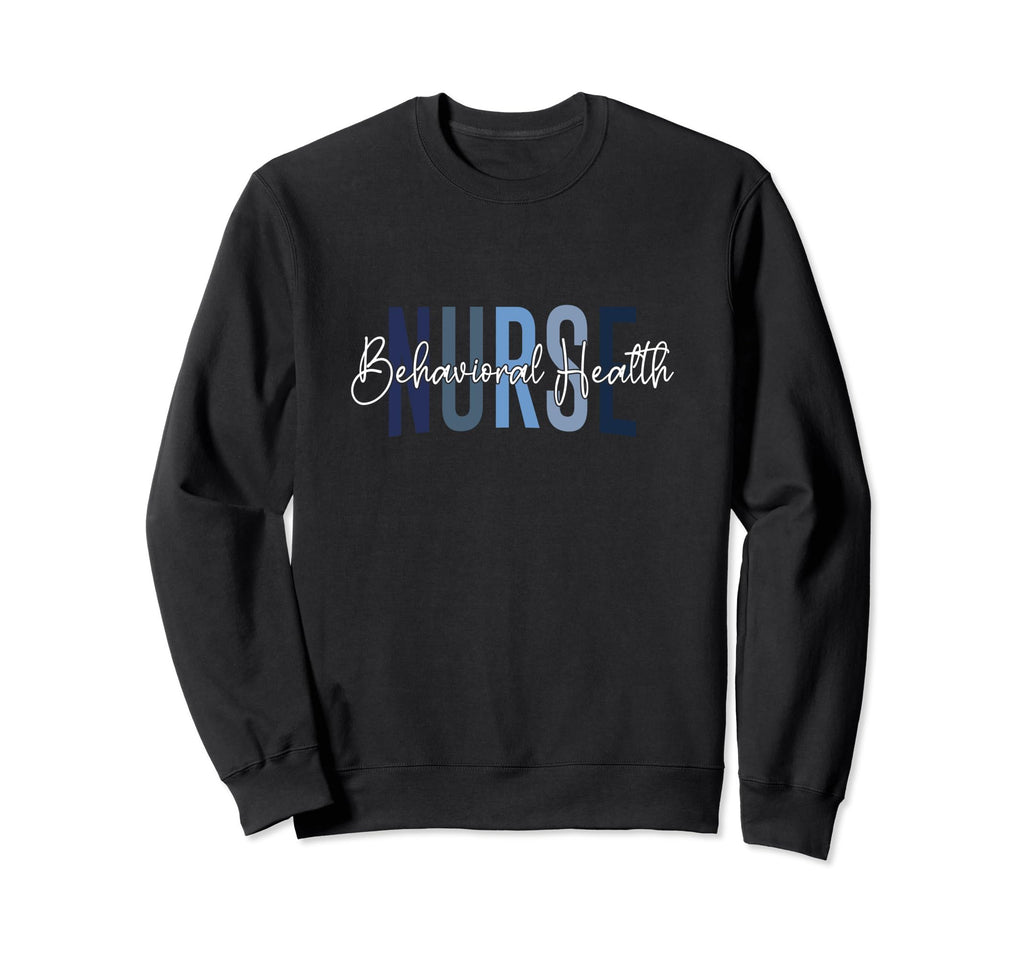 Behavioral Health Nurse Sweatshirt - Casual Everyday Wear for Adults - T-Shirt, Sweatshirt, Hoodie