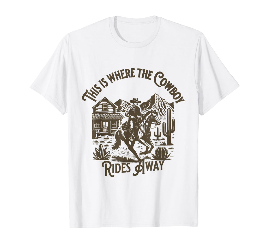 This Is Where Cowboy Rides Away Cowboy T-Shirt - Trendy Graphic for Adults - T-Shirt, Sweatshirt, Hoodie