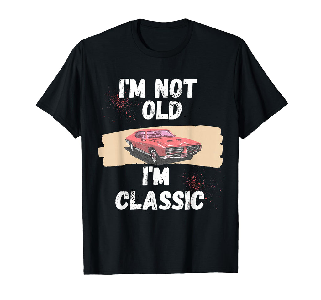 Im Not Old Im Funny Car Lover T-Shirt - Streetwear Style for Adults - T-Shirt, Sweatshirt, Hoodie
