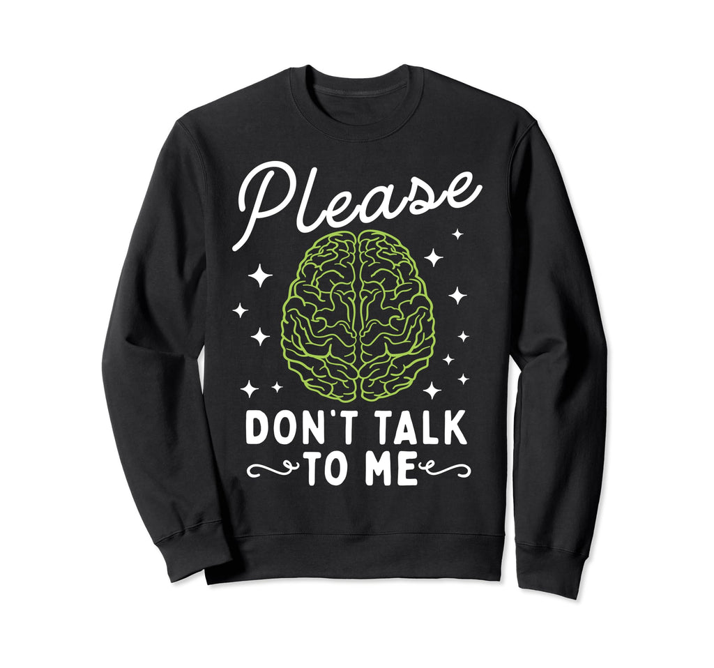 Please Dont Talk To Me Depression Sweatshirt - Streetwear Style for Adults - T-Shirt, Sweatshirt, Hoodie