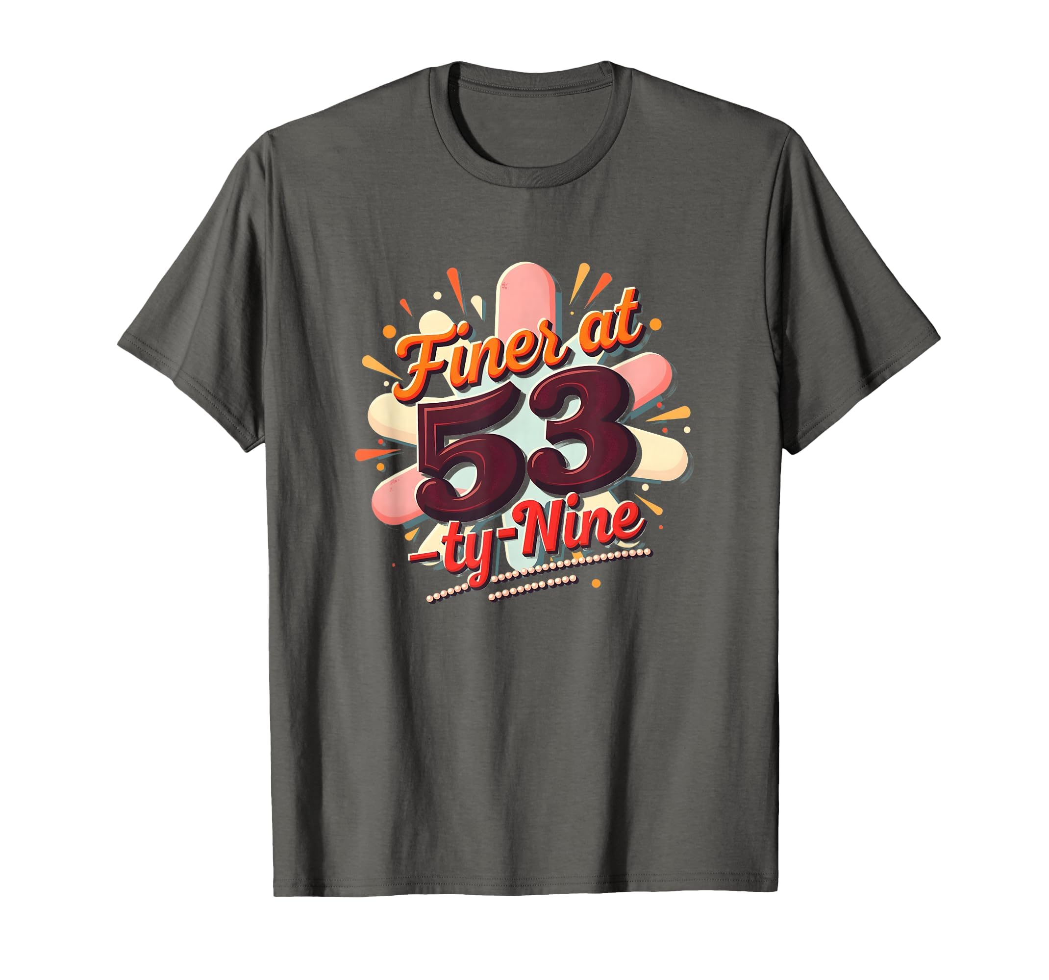 Birthday Gift Finer 53 Typography Art T-Shirt - Custom Art Print Unisex - T-Shirt, Sweatshirt, Hoodie