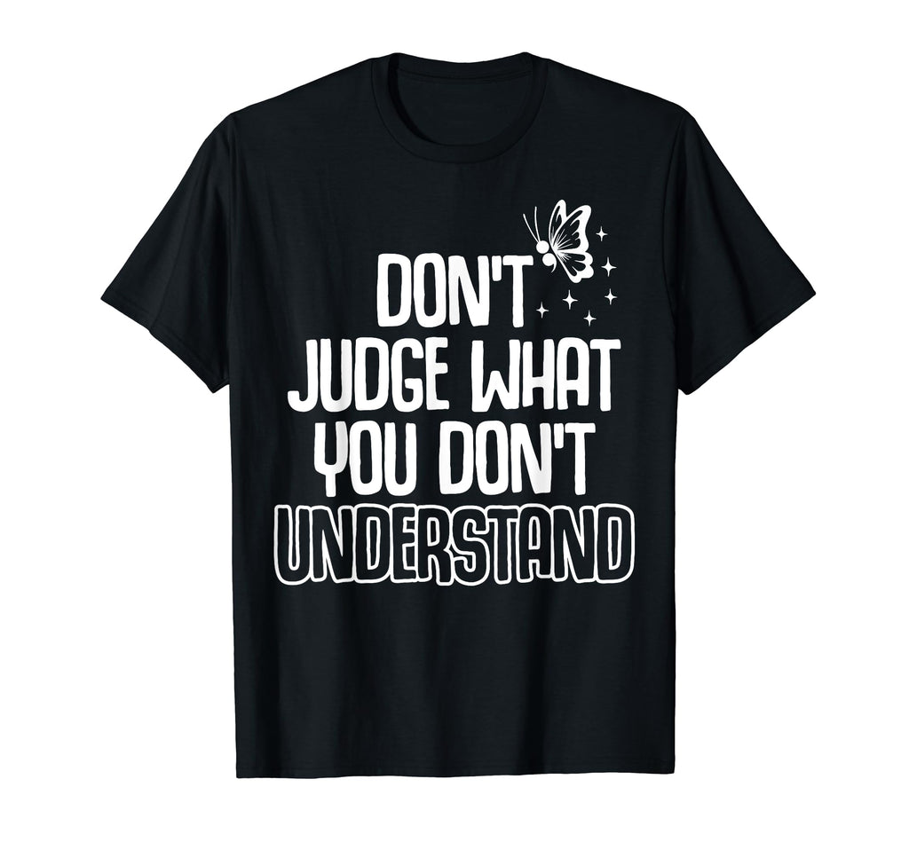 Dont Judge Depression Anxiety Mental T-Shirt - Minimalist Print for Adults - T-Shirt, Sweatshirt, Hoodie