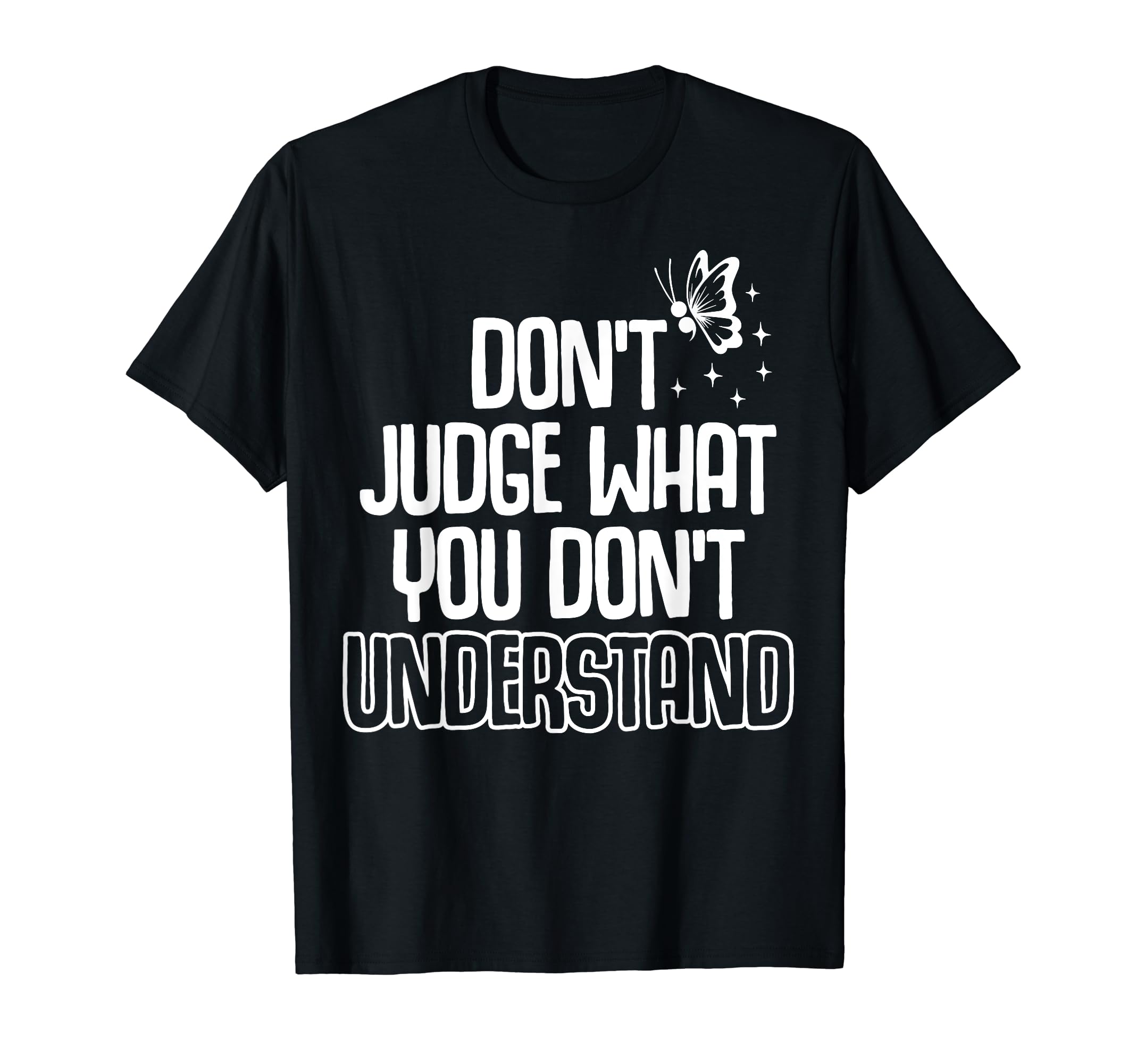 Dont Judge Depression Anxiety Mental T-Shirt - Minimalist Print for Adults - T-Shirt, Sweatshirt, Hoodie