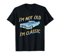 Im Not Old Im T-Shirt - Trendy Graphic Men Women - T-Shirt, Sweatshirt, Hoodie