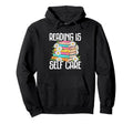 Reading Is Self Care Book Lovers Delight Hoodie - Graphic Print Unisex - T-Shirt, Sweatshirt, Hoodie