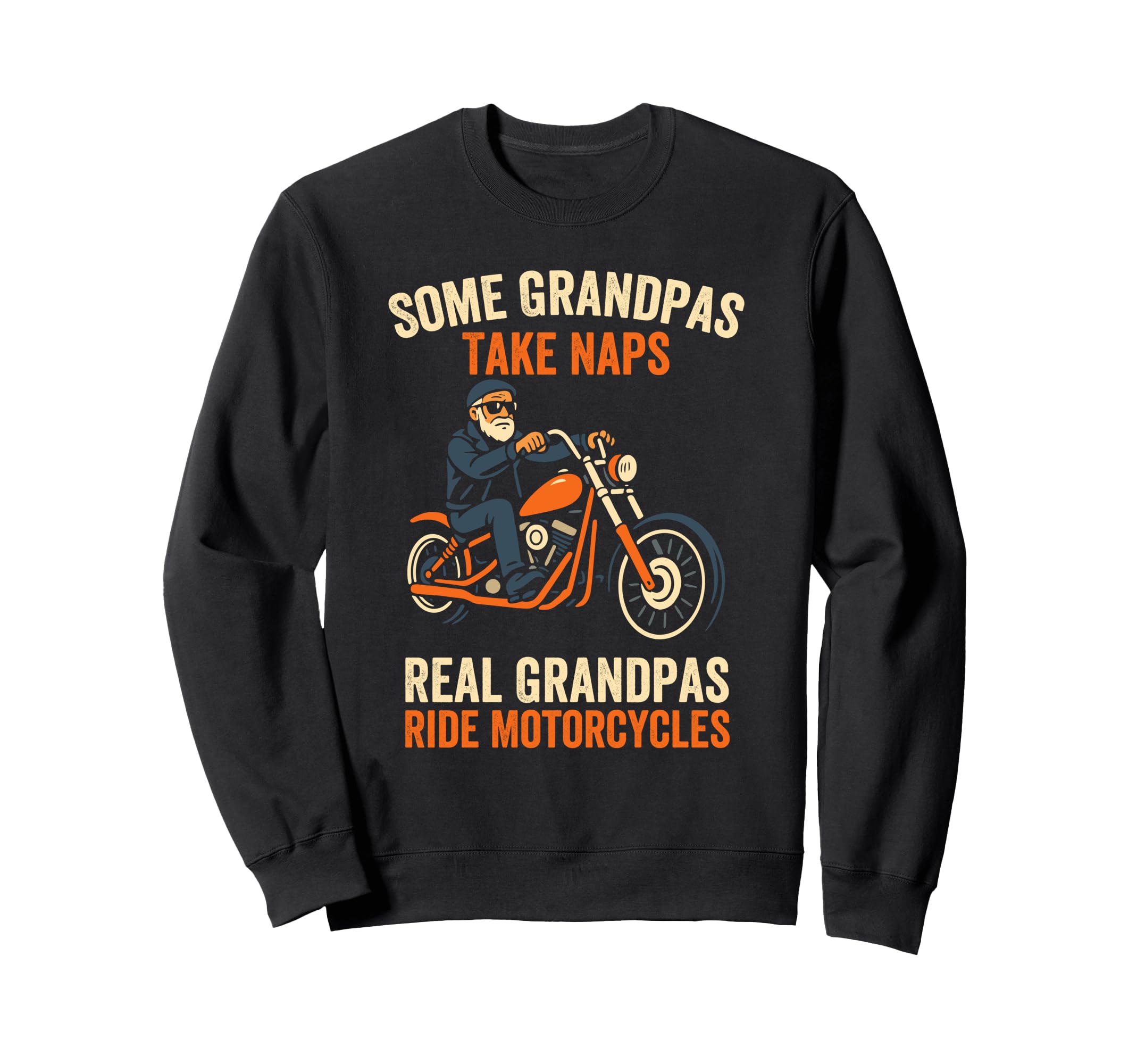 Real Grandpas Ride Motorcycles Sweatshirt - Streetwear Style for Adults - T-Shirt, Sweatshirt, Hoodie