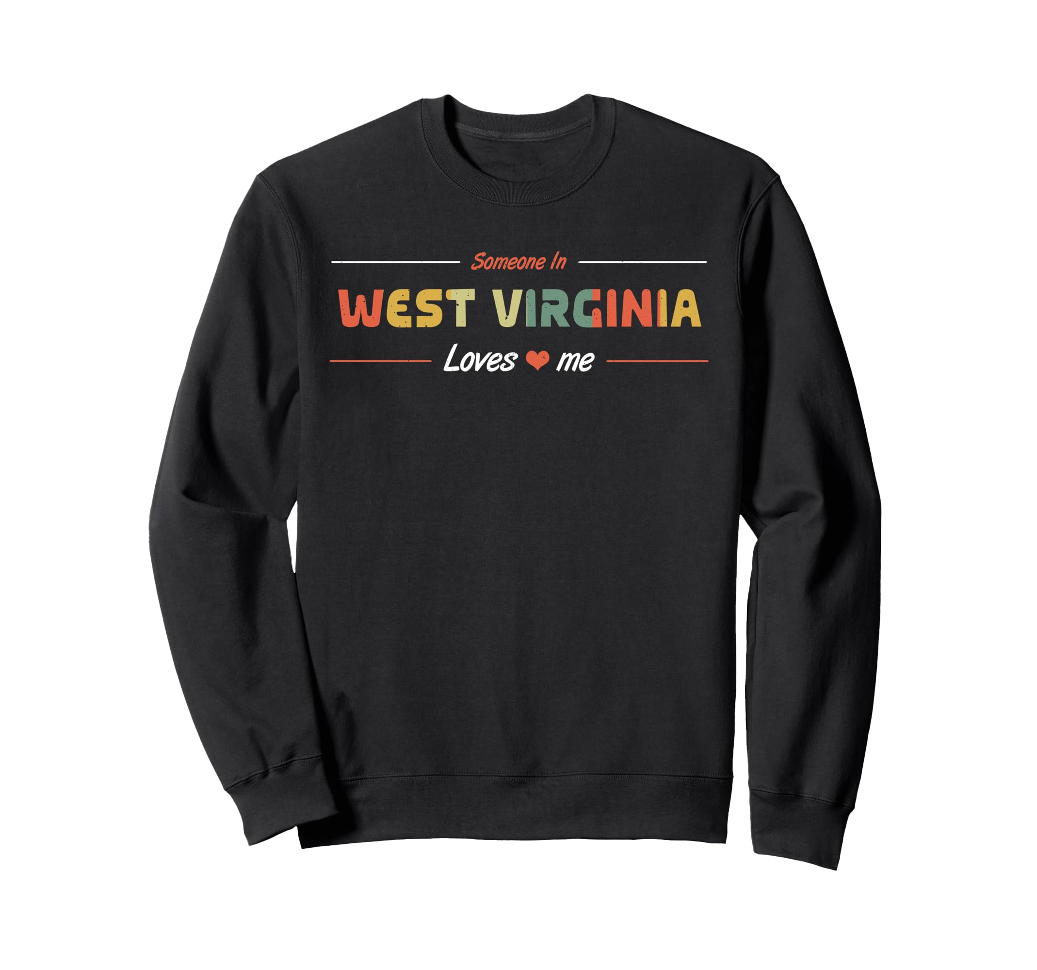 Someone West Virginia Loves Me Sweatshirt - Trendy Graphic Men Women - T-Shirt, Sweatshirt, Hoodie