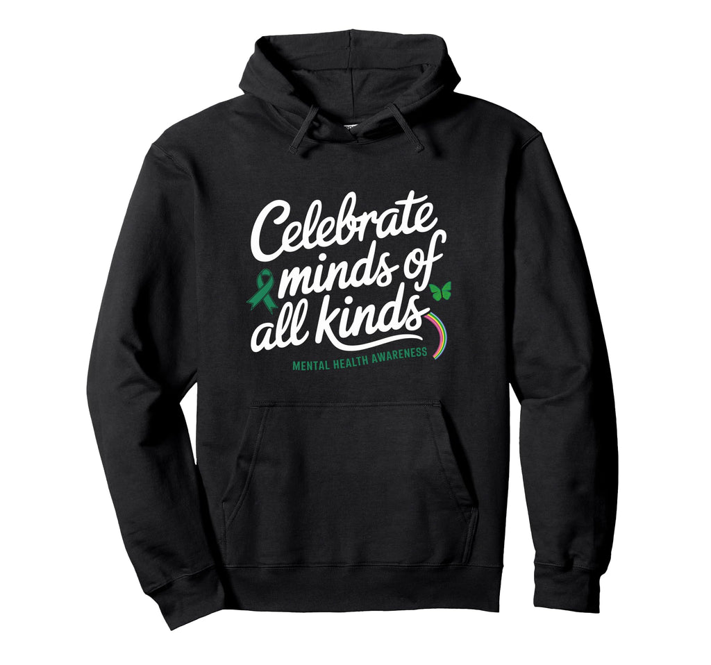 Celebrate Minds All Kinds Mental Hoodie - Fun Novelty Design Men Women - T-Shirt, Sweatshirt, Hoodie