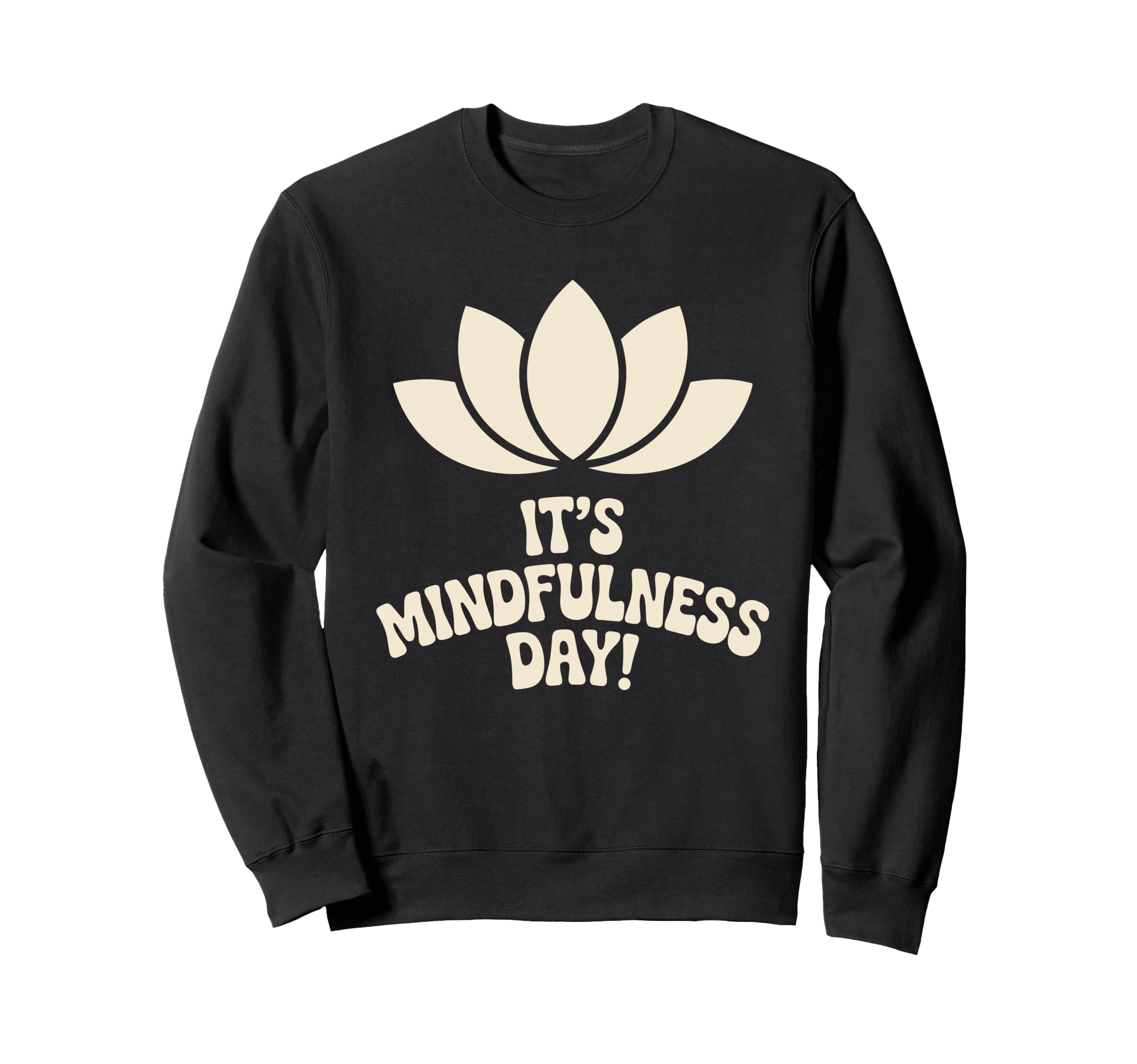 Its Mindfulness Day Calm Sweatshirt - Aesthetic Graphic for Adults - T-Shirt, Sweatshirt, Hoodie