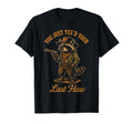 You Just Yeed Your Last Haw Funny T-Shirt - Streetwear Style Men Women - T-Shirt, Sweatshirt, Hoodie