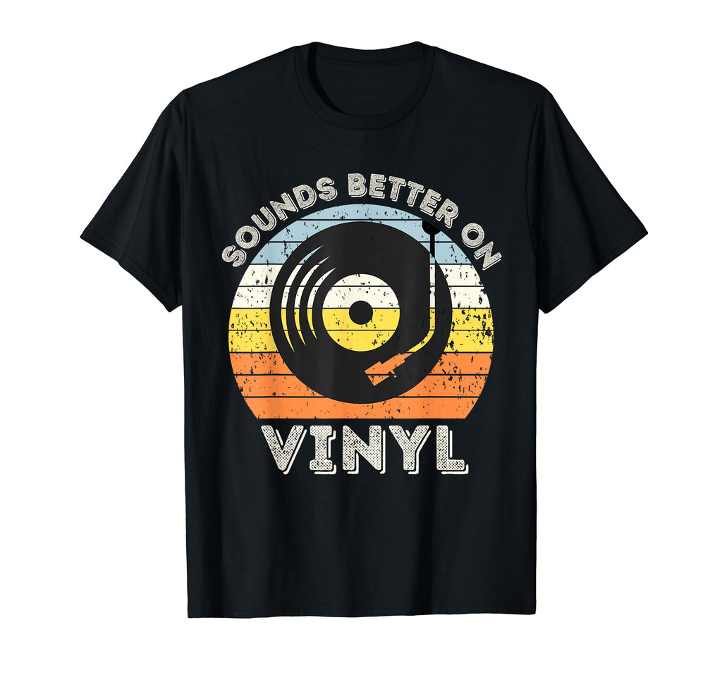 Sounds Better Vinyl Record Player T-Shirt - Trendy Graphic Unisex - T-Shirt, Sweatshirt, Hoodie