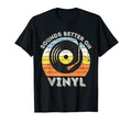 Sounds Better Vinyl Record Player T-Shirt - Trendy Graphic Unisex - T-Shirt, Sweatshirt, Hoodie