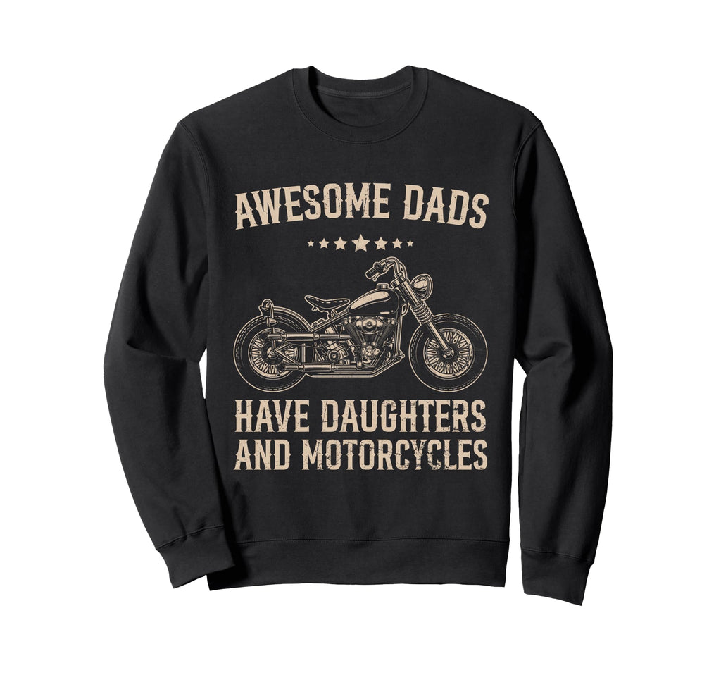 Biker Awesome Dads Have Daughters And Sweatshirt - Novelty Apparel Unisex - T-Shirt, Sweatshirt, Hoodie