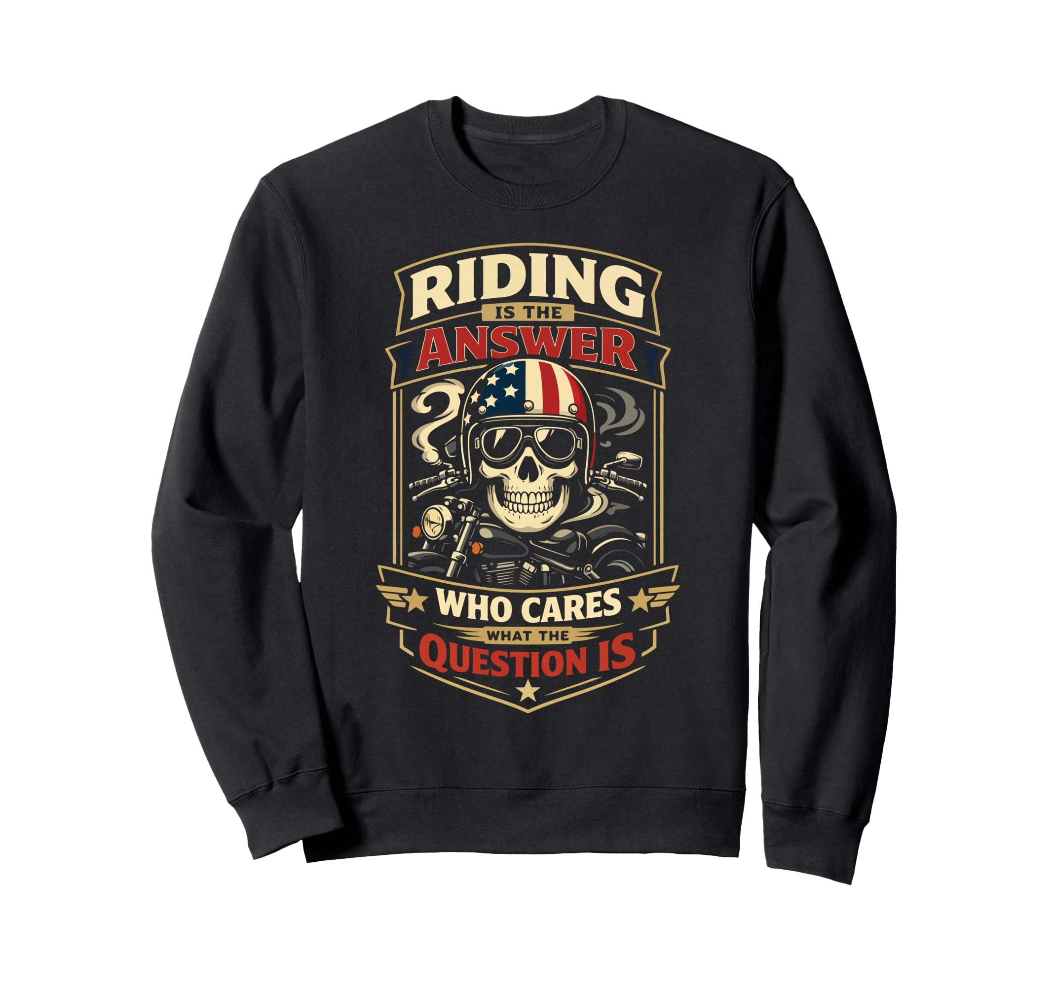 Motorcycle Biker Riding Is Answer Sweatshirt - Novelty Apparel Unisex - T-Shirt, Sweatshirt, Hoodie