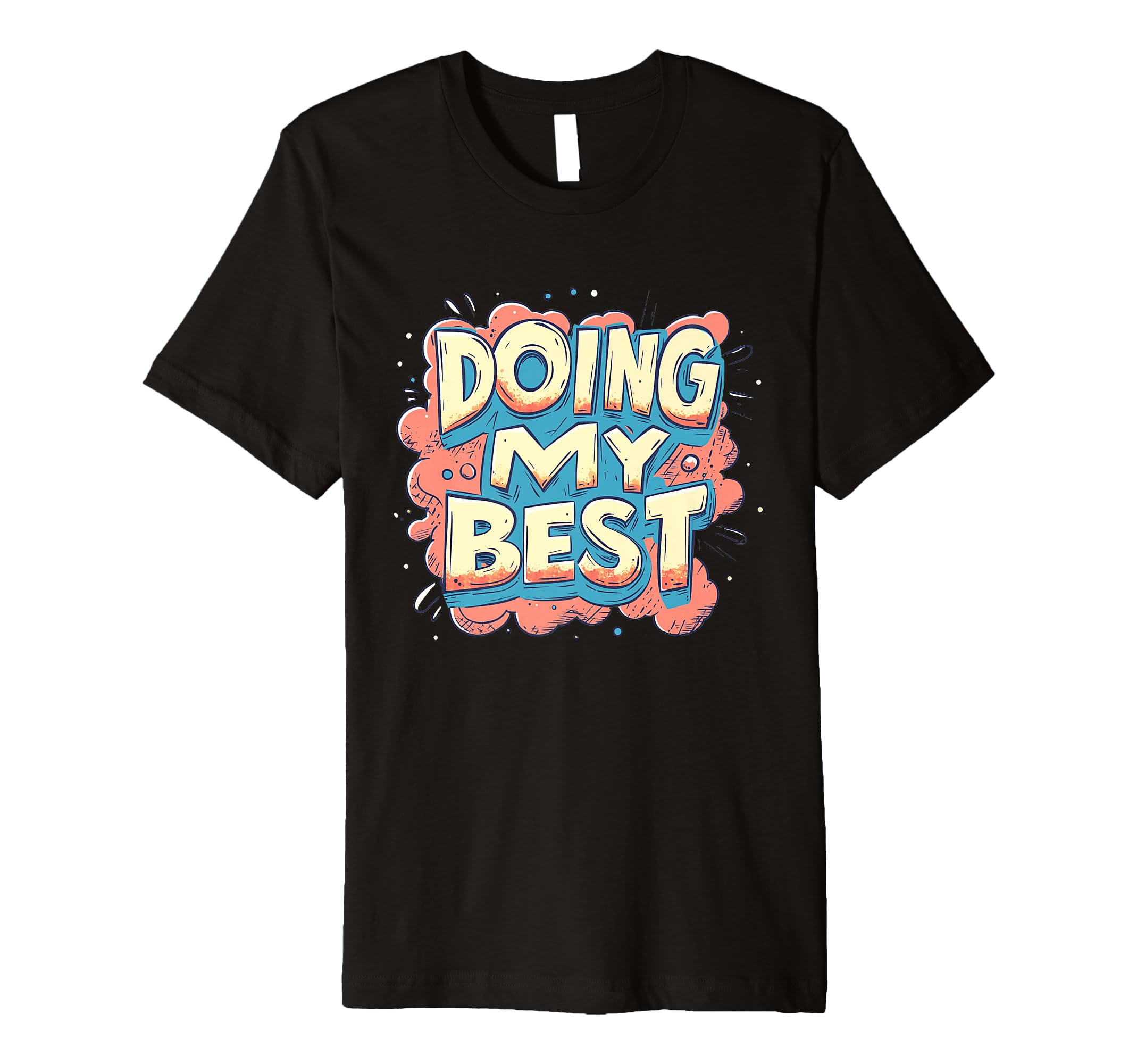 Doing My Best Self Care T-Shirt - Custom Art Print Men Women - T-Shirt, Sweatshirt, Hoodie