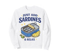 Just Add Sardines Funny Seafood Lover Sweatshirt - Trendy Graphic Unisex - T-Shirt, Sweatshirt, Hoodie