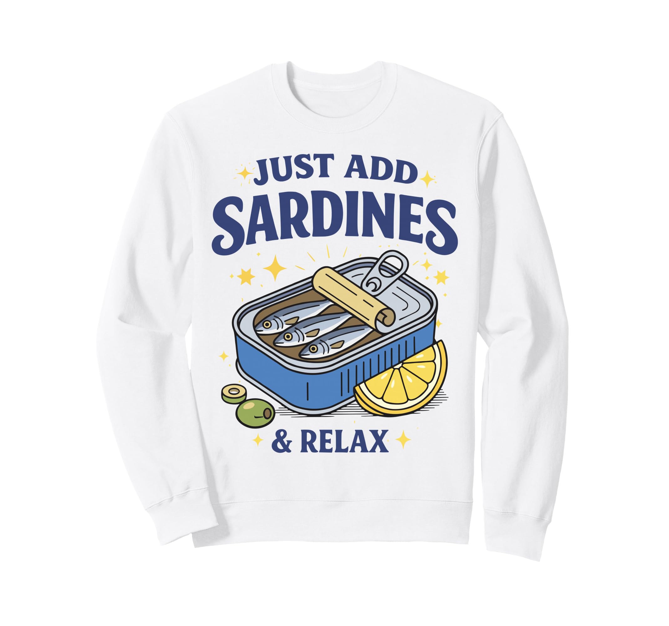Just Add Sardines Funny Seafood Lover Sweatshirt - Trendy Graphic Unisex - T-Shirt, Sweatshirt, Hoodie