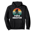 Papa Squatch Funny Dad Sasquatch Hoodie - Fun Novelty Design for Adults - T-Shirt, Sweatshirt, Hoodie